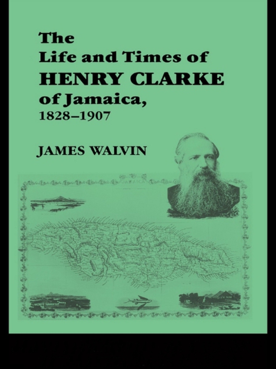 Life and Times of Henry Clarke of Jamaica, 1828-1907 (e-bog) af Walvin, James