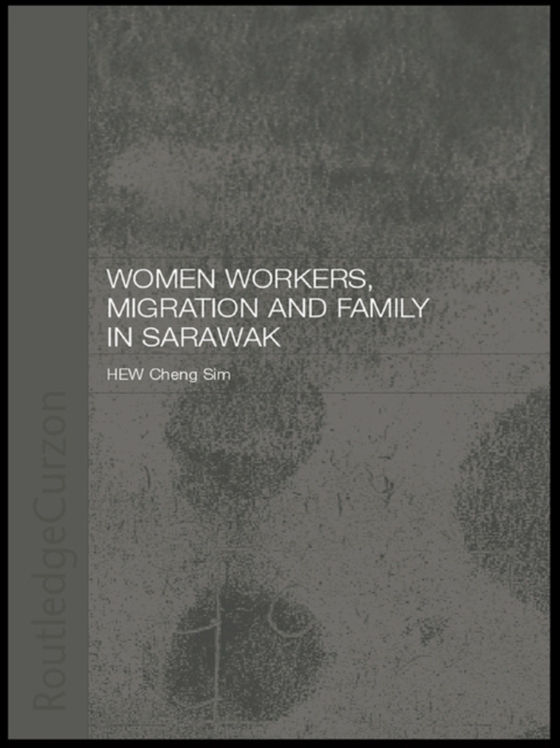 Women Workers, Migration and Family in Sarawak (e-bog) af Hew, Cheng Sim