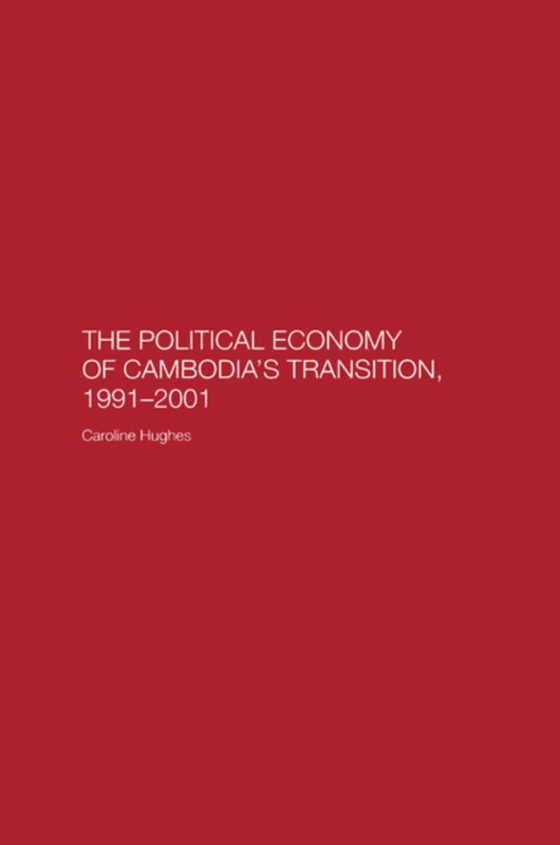 Political Economy of the Cambodian Transition (e-bog) af Hughes, Caroline