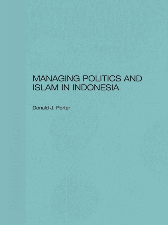 Managing Politics and Islam in Indonesia