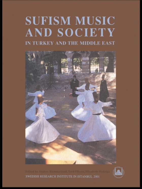 Sufism, Music and Society in Turkey and the Middle East (e-bog) af Ozdalga, Elisabeth