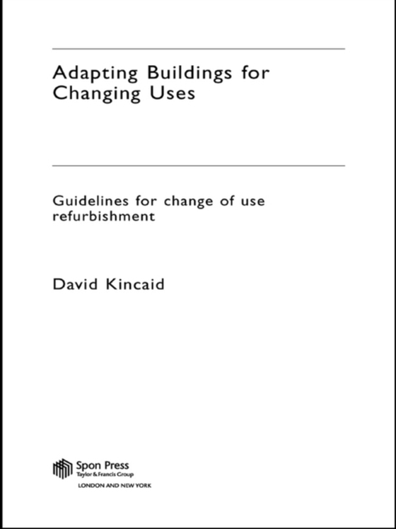 Adapting Buildings for Changing Uses (e-bog) af Kincaid, David