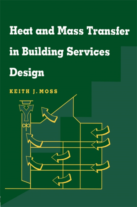 Heat and Mass Transfer in Building Services Design (e-bog) af Moss, Keith