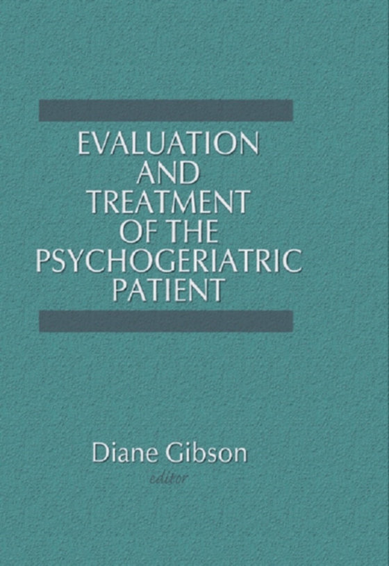 Evaluation and Treatment of the Psychogeriatric Patient