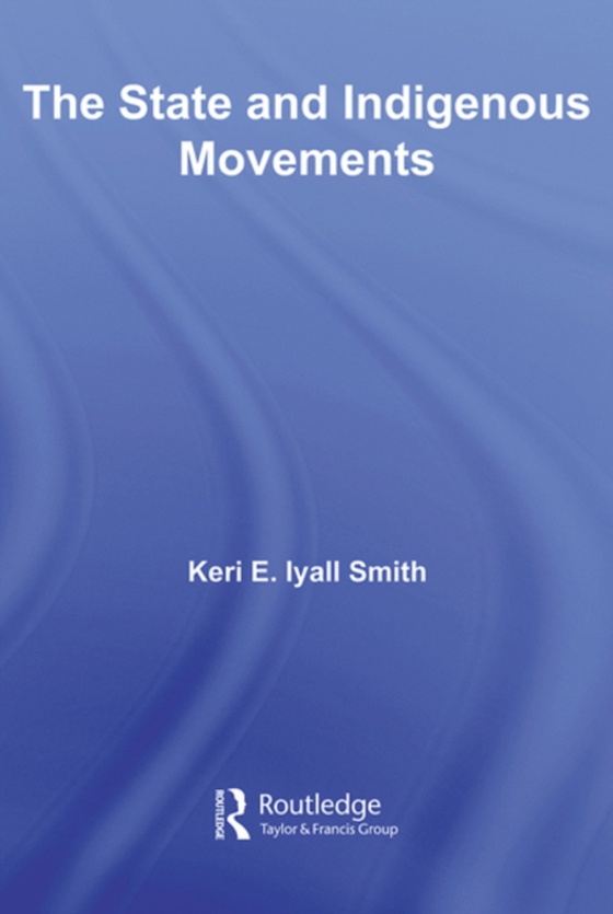 State and Indigenous Movements (e-bog) af Smith, Keri E. Iyall