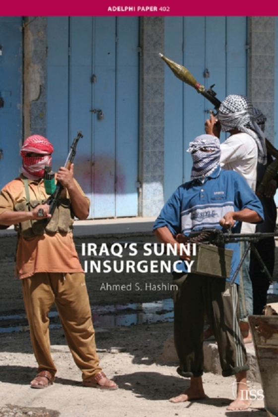 Iraq's Sunni Insurgency (e-bog) af Hashim, Ahmed S.