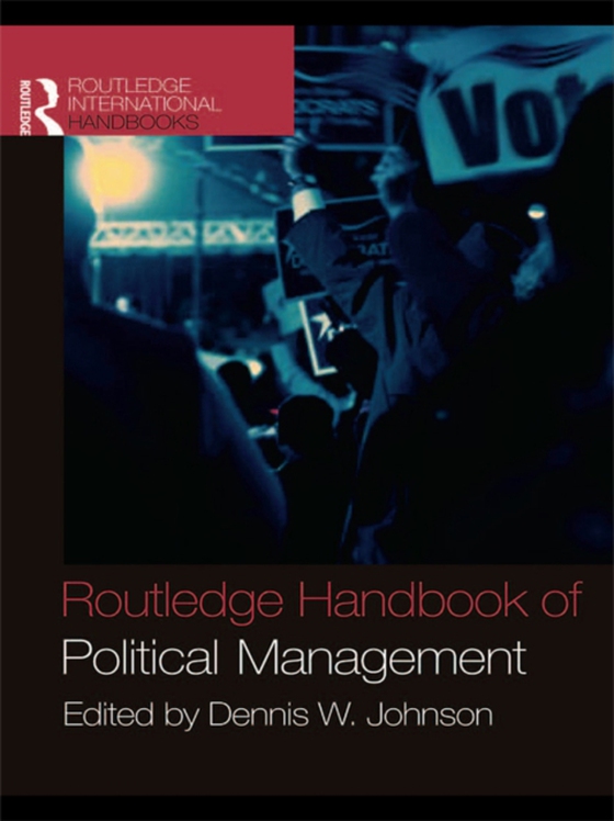 Routledge Handbook of Political Management (e-bog) af Johnson, Dennis W.