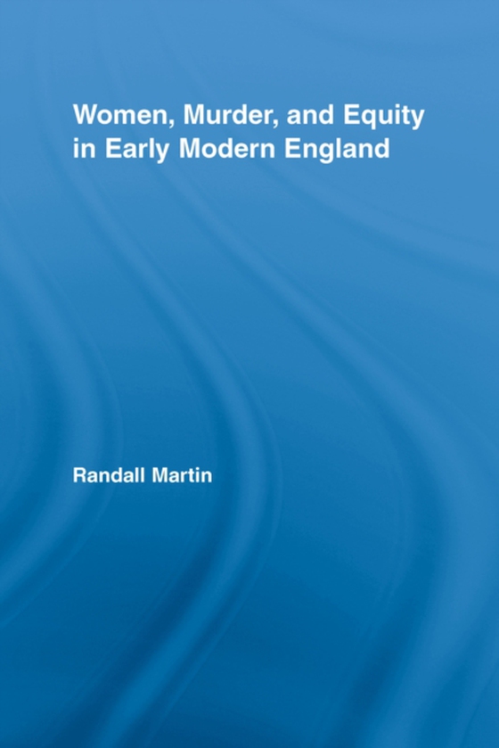 Women, Murder, and Equity in Early Modern England (e-bog) af Martin, Randall