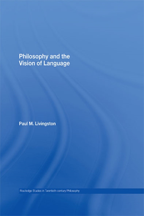 Philosophy and the Vision of Language (e-bog) af Livingston, Paul M.