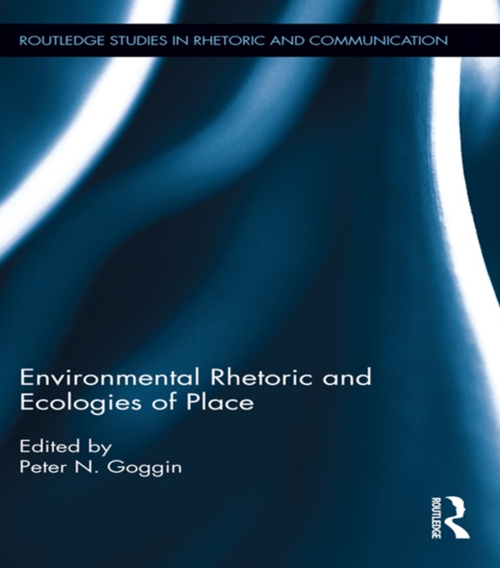 Environmental Rhetoric and Ecologies of Place (e-bog) af -