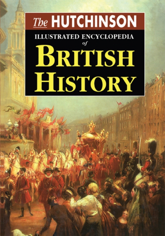Hutchinson Illustrated Encyclopedia of British History (e-bog) af -