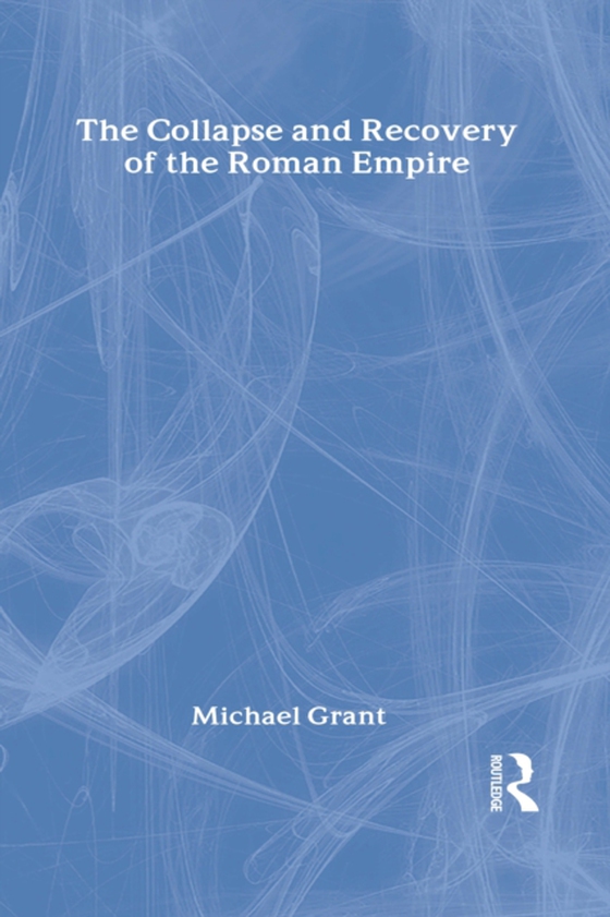 Collapse and Recovery of the Roman Empire (e-bog) af Grant, Michael