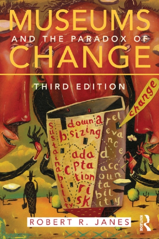 Museums and the Paradox of Change (e-bog) af Janes, Robert R.