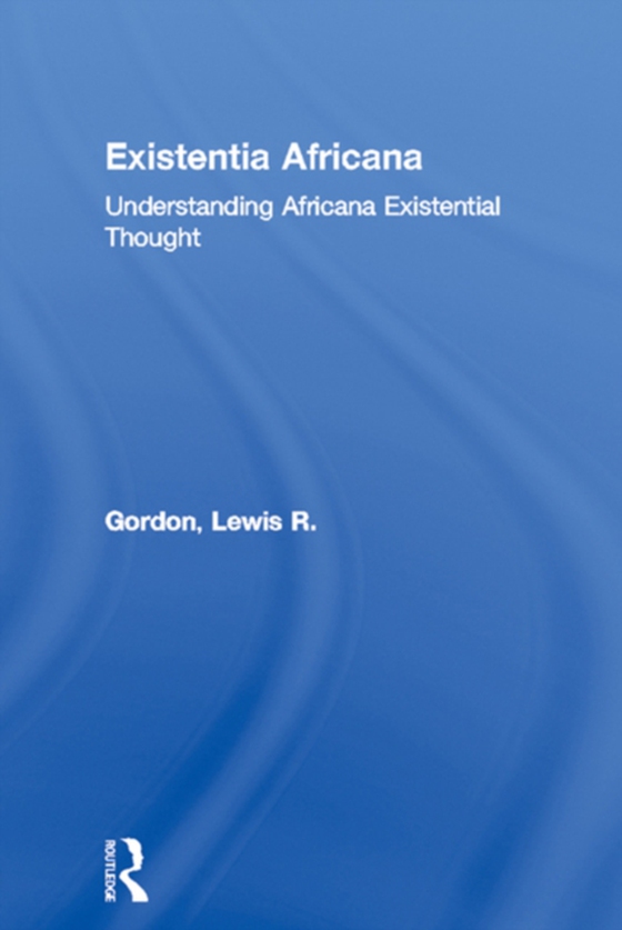 Existentia Africana (e-bog) af Gordon, Lewis R.