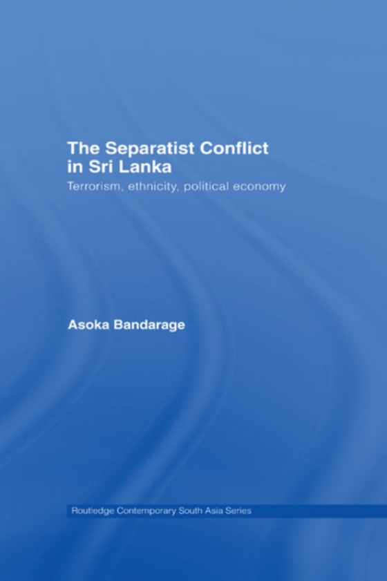 Separatist Conflict in Sri Lanka (e-bog) af Bandarage, Asoka