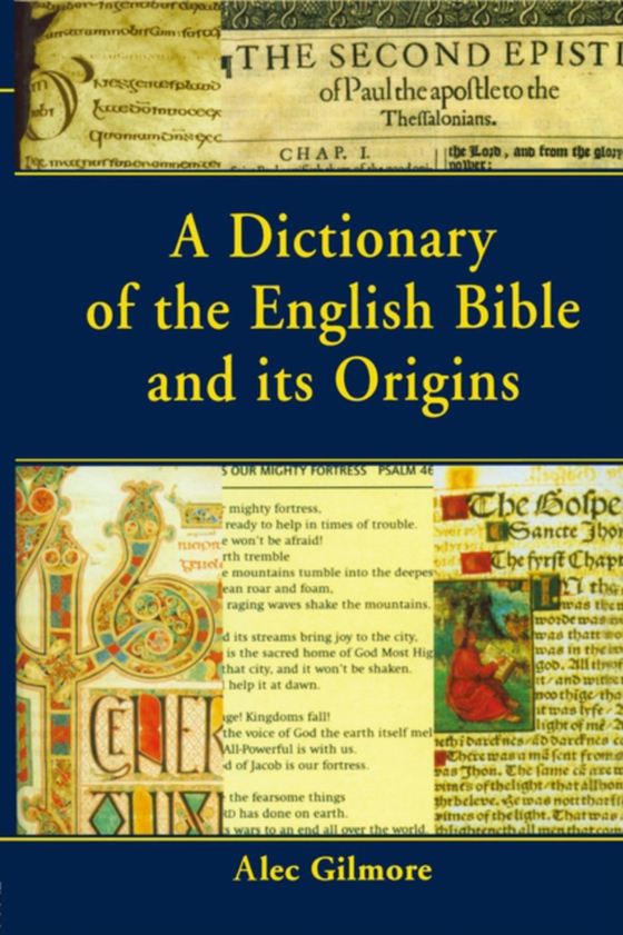 Dictionary of the English Bible and its Origins (e-bog) af Gilmore, Alec