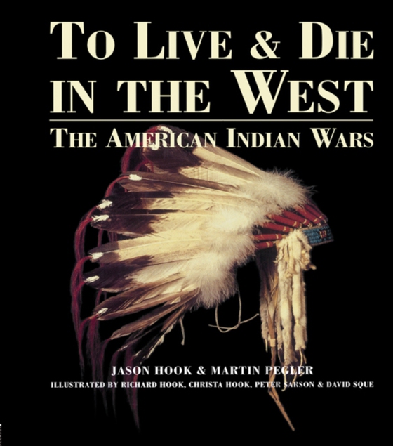 To Live and Die in the West (e-bog) af Pegler, Martin