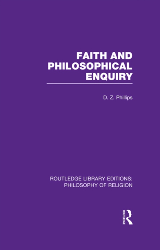 Faith and Philosophical Enquiry (e-bog) af Phillips, D.Z.