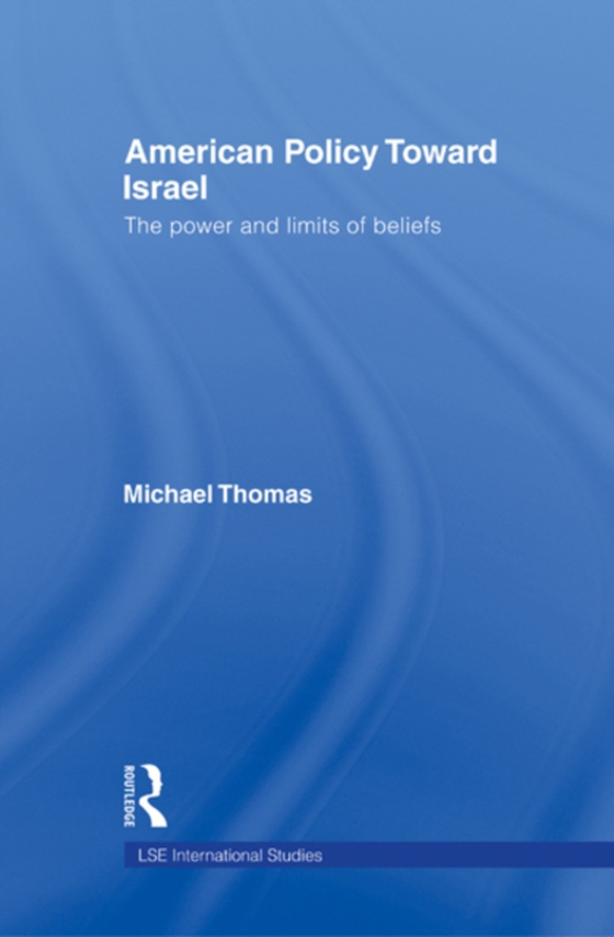 American Policy Toward Israel (e-bog) af Thomas, Michael