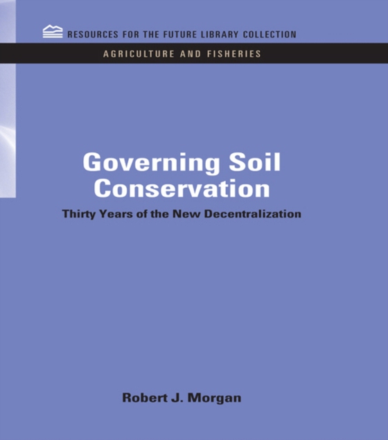 Governing Soil Conservation (e-bog) af Morgan, Robert J.