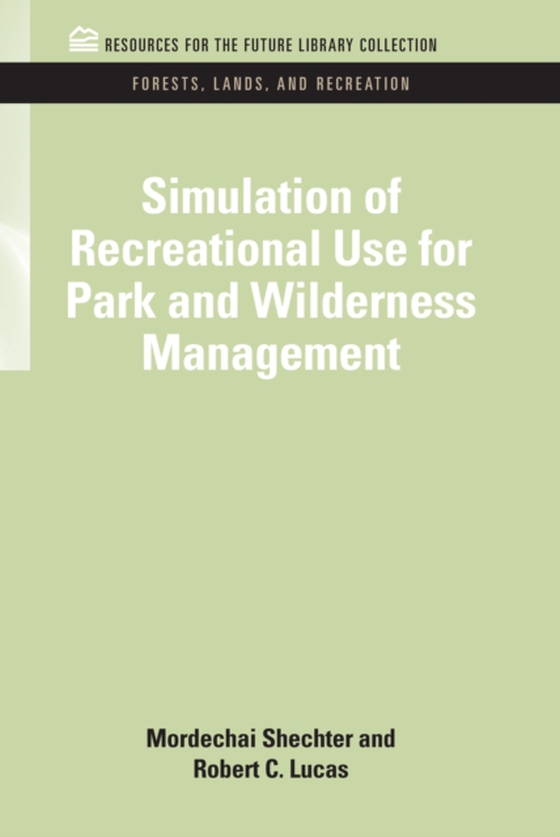 Simulation of Recreational Use for Park and Wilderness Management (e-bog) af Lucas, Robert C.