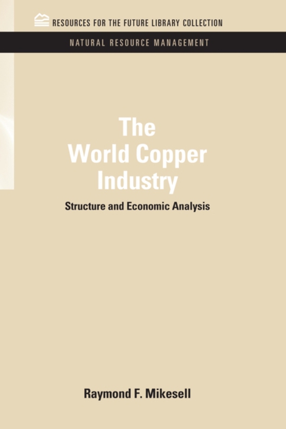 World Copper Industry (e-bog) af Mikesell, Raymond F.