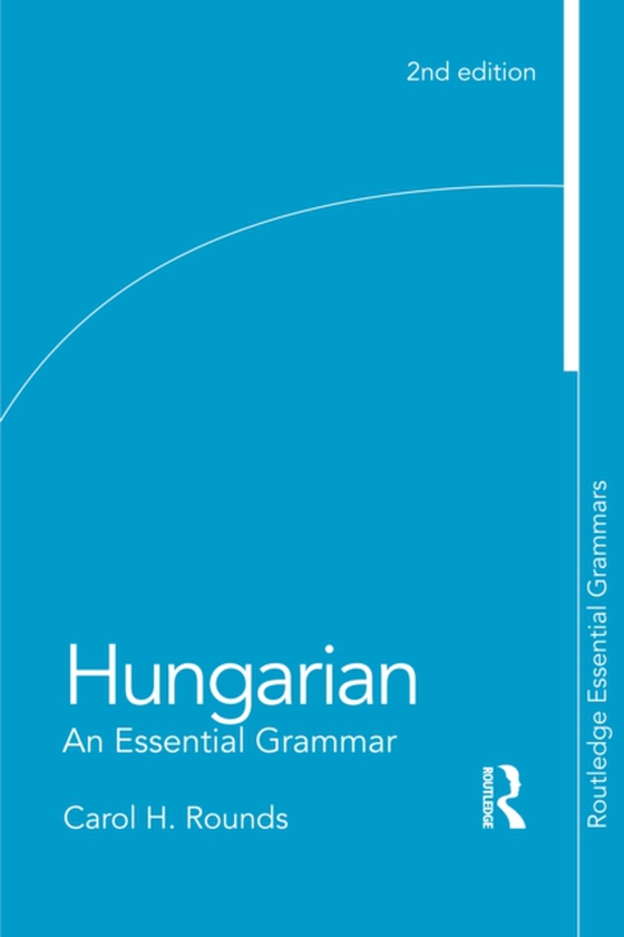 Hungarian: An Essential Grammar (e-bog) af Rounds, Carol