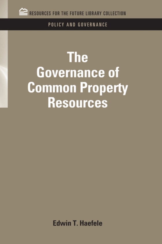 Governance of Common Property Resources (e-bog) af Haefele, Edwin T.