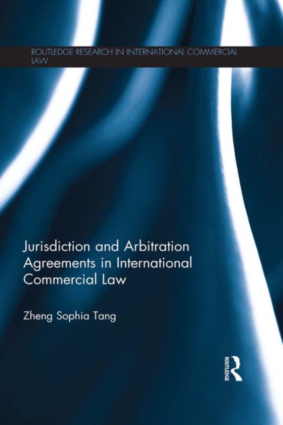 Jurisdiction and Arbitration Agreements in International Commercial Law (e-bog) af Tang, Zheng Sophia