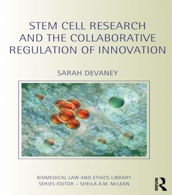 Stem Cell Research and the Collaborative Regulation of Innovation (e-bog) af Devaney, Sarah
