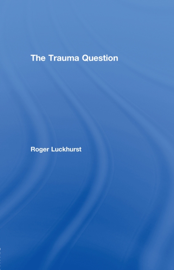 Trauma Question (e-bog) af Luckhurst, Roger