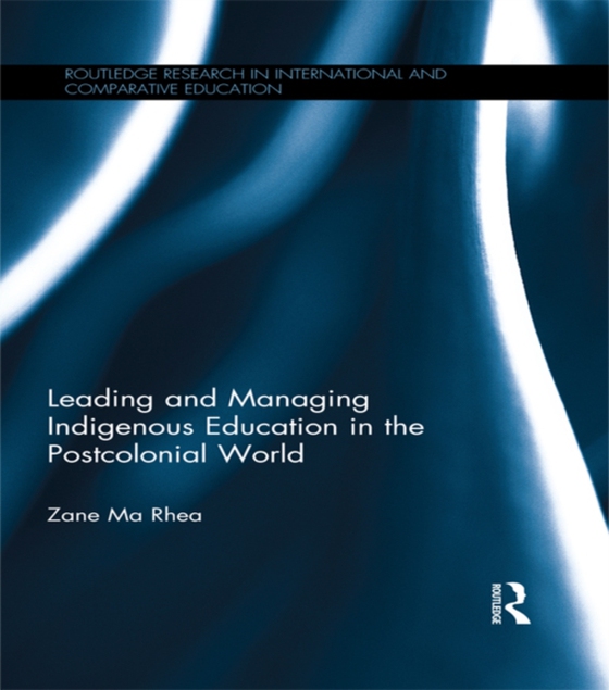 Leading and Managing Indigenous Education in the Postcolonial World