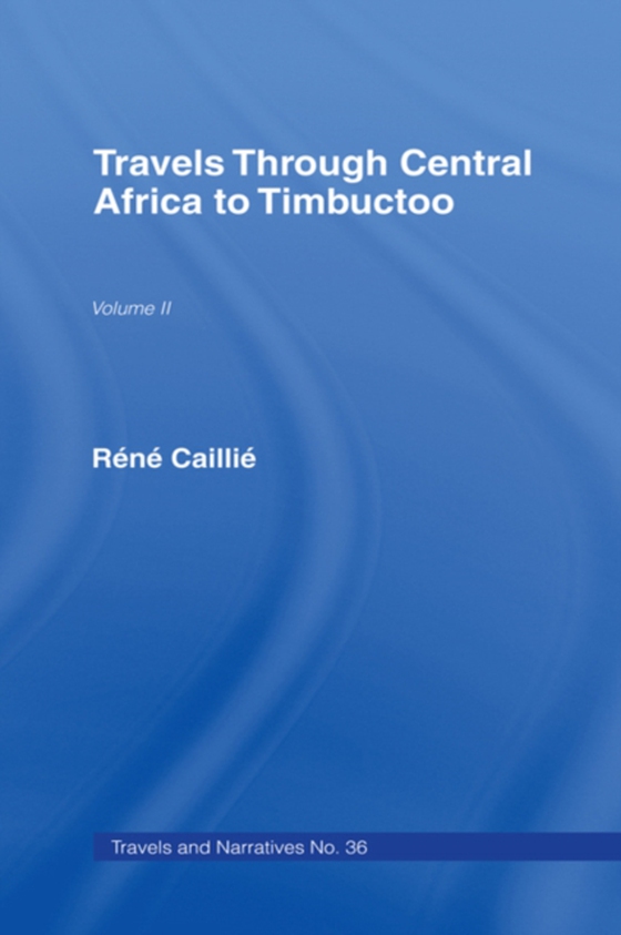 Travels Through Central Africa to Timbuctoo and Across the Great Desert to Morocco, 1824-28