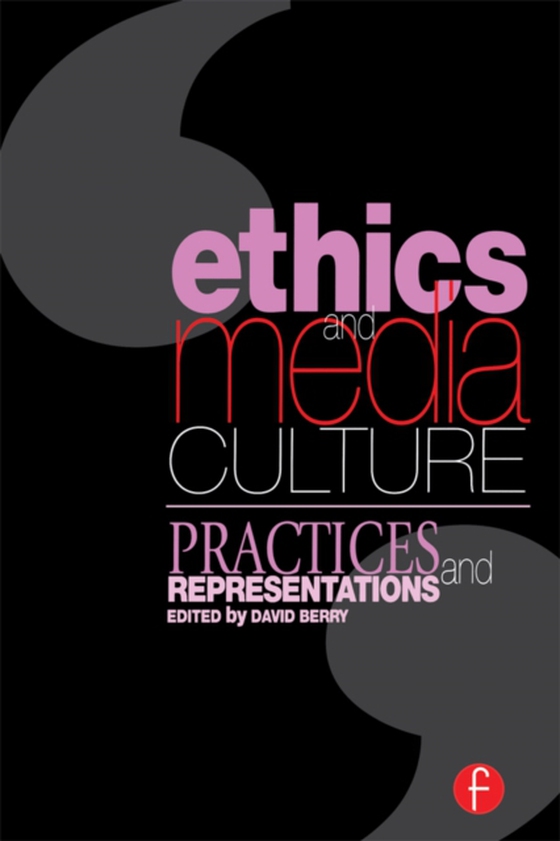 Ethics and Media Culture: Practices and Representations (e-bog) af Berry, David