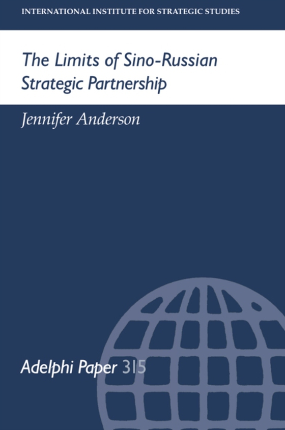 Limits of Sino-Russian Strategic Partnership (e-bog) af Anderson, Jennifer