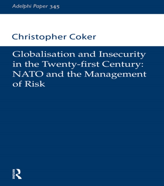 Globalisation and Insecurity in the Twenty-First Century (e-bog) af Coker, Christopher