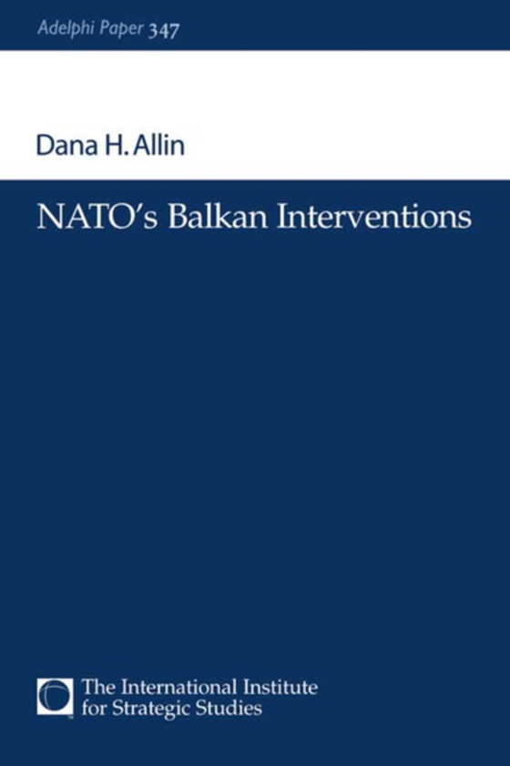 NATO's Balkan Interventions (e-bog) af Allin, Dana H.