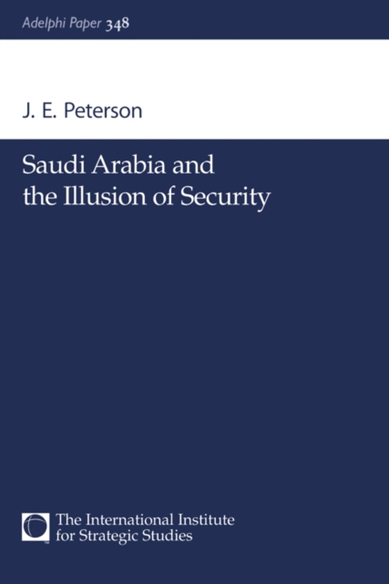 Saudi Arabia and the Illusion of Security (e-bog) af Peterson, J.E.