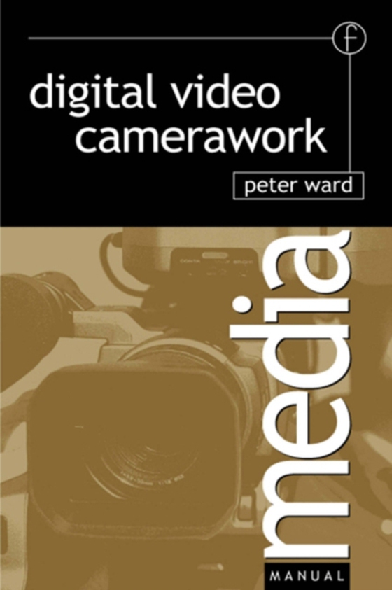Digital Video Camerawork (e-bog) af Ward, Peter