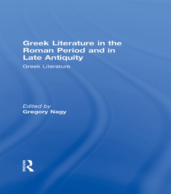 Greek Literature in the Roman Period and in Late Antiquity (e-bog) af -