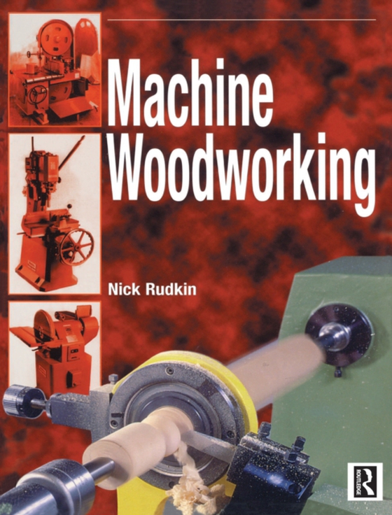 Machine Woodworking (e-bog) af Rudkin, Nick