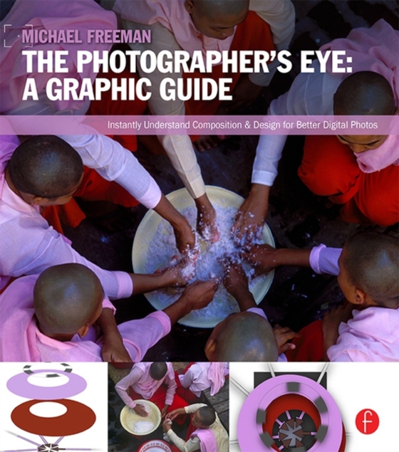 Photographer's Eye: Graphic Guide (e-bog) af Freeman, Michael