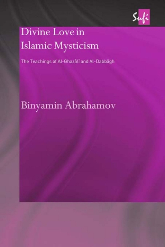 Divine Love in Islamic Mysticism (e-bog) af Abrahamov, Binyamin