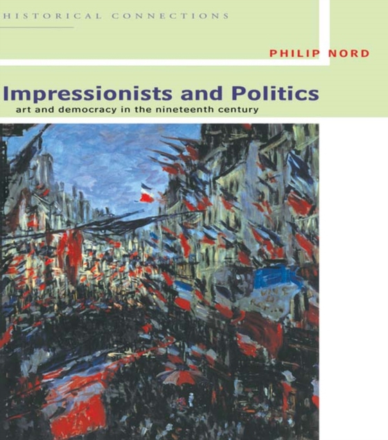 Impressionists and Politics (e-bog) af Nord, Philip