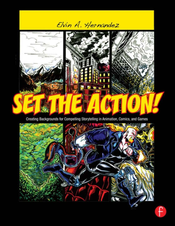 Set the Action! Creating Backgrounds for Compelling Storytelling in Animation, Comics, and Games (e-bog) af Hernandez, Elvin A.