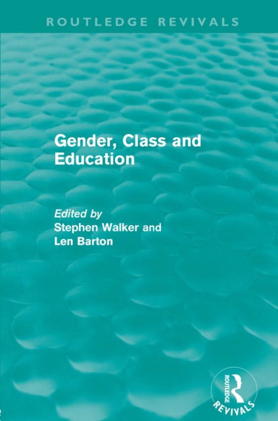 Gender, Class and Education (Routledge Revivals) (e-bog) af Barton, Len