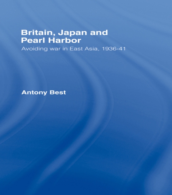 Britain, Japan and Pearl Harbour (e-bog) af Best, Antony