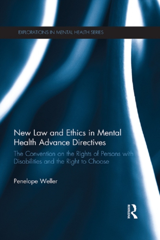 New Law and Ethics in Mental Health Advance Directives (e-bog) af Weller, Penelope