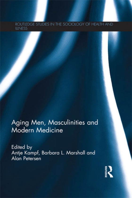 Aging Men, Masculinities and Modern Medicine (e-bog) af -