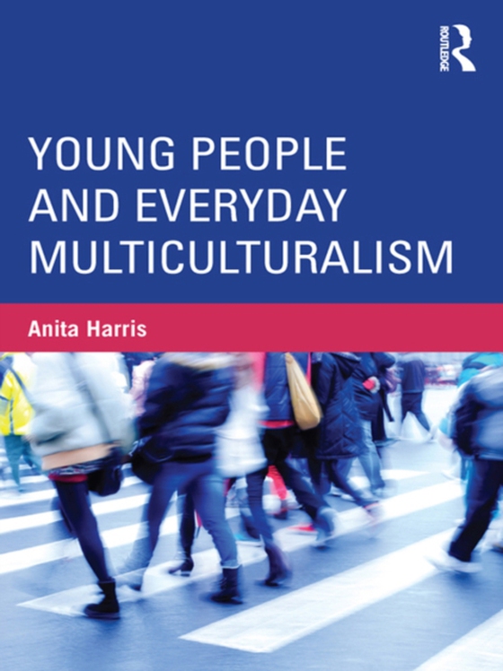 Young People and Everyday Multiculturalism (e-bog) af Harris, Anita